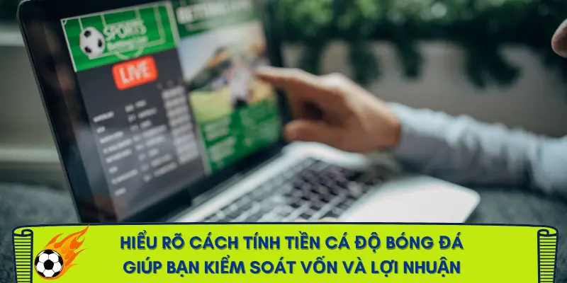 cach-tinh-tien-ca-do-bong-da-quan-trong