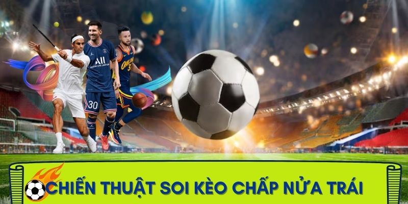 chap-nua-trai-trong-bong-da-la-sao-chien-thuat